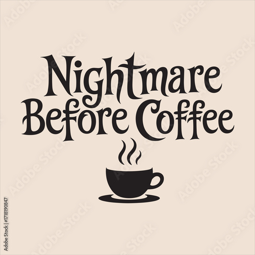  nightmare before coffee vector Typography  eps file.