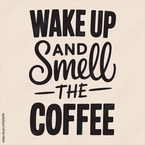 wake up and smell the coffee vector Typography  eps file.