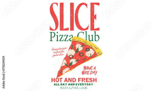 Pizza slice design for t shirt, poster, holiday card, brochures, menu cafe. Hot and fresh pizza.