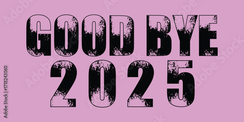 Goodbye 2025 in bold black textured letters on a bright pink background 