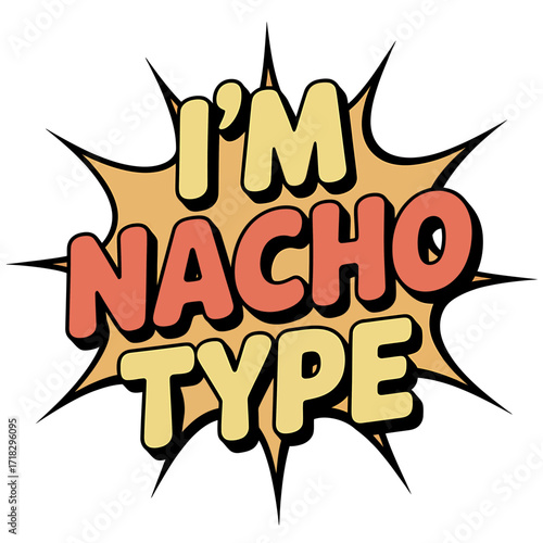 Im Nacho Type Cartoon Wordplay Design with Comic Book Style Graphics Perfect for T Shirts and Novelty Items with Funny Text
