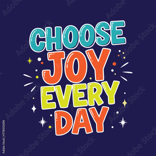 Inspirational typography choose joy every day text art t shirt design