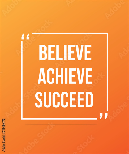 BELIEVE ACHIEVE SUCCEED – MOTIVATIONAL INSPIRATIONAL POSTER