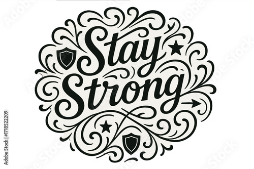 Flourish Lettering Design. Stay Strong ? Flourish Lettering with medium-thick ornamental swashes radiating outward, circular composition with shields, stars,