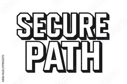 Secure Path Design. Secure Path ? Bold Block Lettering, stacked uppercase with thick geometric outlines and strong drop shadows, bold and reassuring presence,