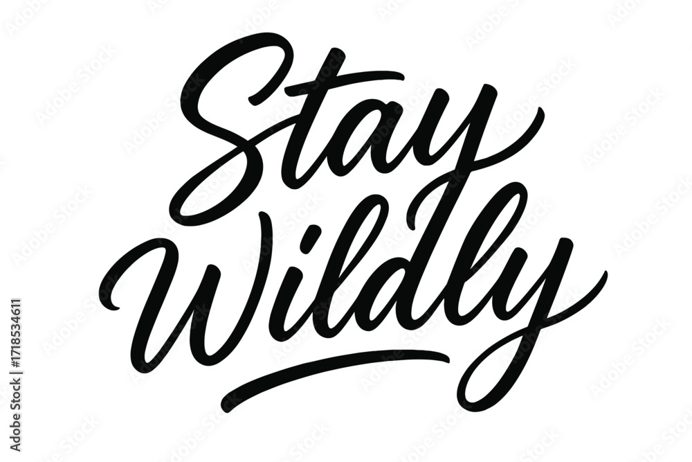 Fototapeta premium Stay Wildly Script. Script Hand-Lettering: