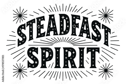 Steadfast Spirit Design. Steadfast Spirit ? Decorative Display Lettering, arched letters filled with stars, rays, and subtle shield motifs, framed with