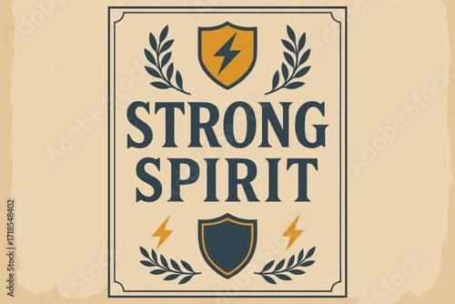 Vintage Motivational Poster. Strong Spirit ? Vintage Poster style, serif framed typography with laurel, shields, and lightning motifs, subtle grain on old