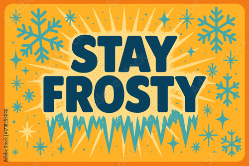 Stay Frosty Vibe. Stay Frosty ? Retro Poster style, bold rounded type centered with halftone dots, radiant rays, sparkles, and icy motifs, playful 50s?60s