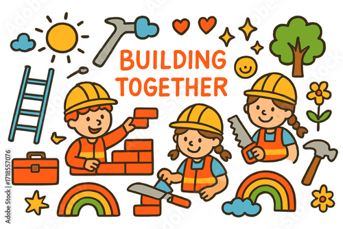 Teamwork Building Doodles. Colorful Hand-drawn doodle Children illustration Building Together construction workers, teamwork, ladder, hammer, saw, toolbox,