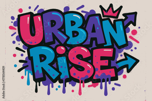 Graffiti Urban Vibe. Urban Rise ? Graffiti Simplified style, tilted thick bubble/block letters with dripping outlines, flat spray fills, arrows and crowns,