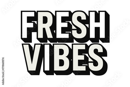 Bold Block Lettering. Fresh Vibes ? Bold Block Lettering, stacked uppercase with thick geometric outlines and strong drop shadows, bold lively presence,