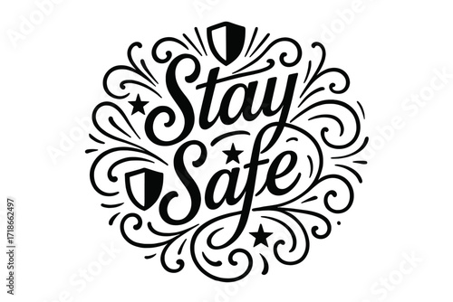 Stay Safe Flourish Design. Stay Safe ? Flourish Lettering with medium-thick ornamental swashes radiating outward, circular composition with shields, stars, and