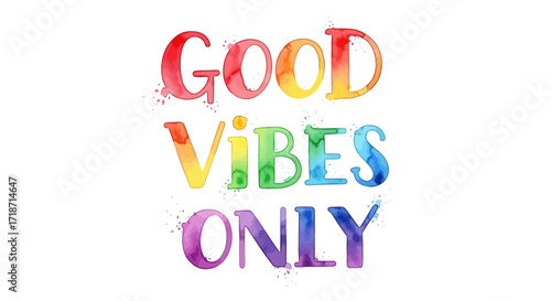 Whimsical watercolor typography of 'Good Vibes Only' in rainbow hues, promoting positivity and optimism on a white background