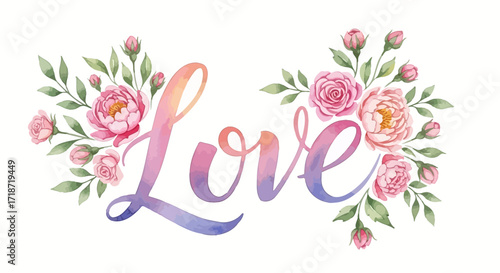 Beautiful Watercolor Calligraphy Word "Love" Surrounded by Delicate Pink and Green Flowers and Leaves