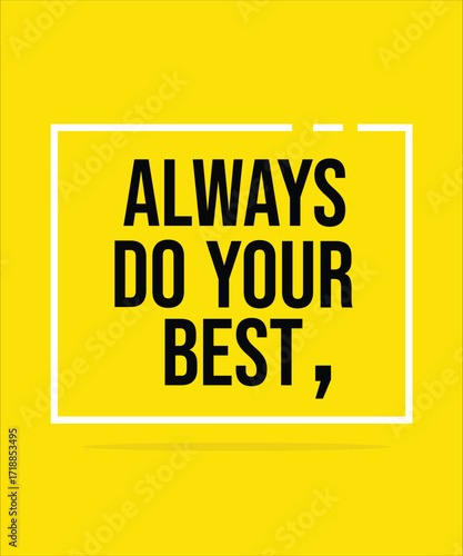 ALWAYS DO YOUR BEST – MOTIVATIONAL INSPIRATIONAL POSTER