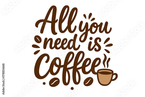 All you need is coffee inspirational quote. Modern lettering for cafe, posters, prints, t-shirts. Hand drawn vector calligraphy. Morning motivation and caffeine concept design.