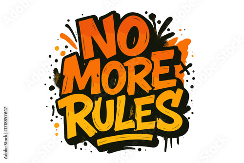 No more rules slogan in urban graffiti street art style. Rebellious quote for t-shirt print. Hand drawn vector lettering typography with spray paint texture. Youth culture.