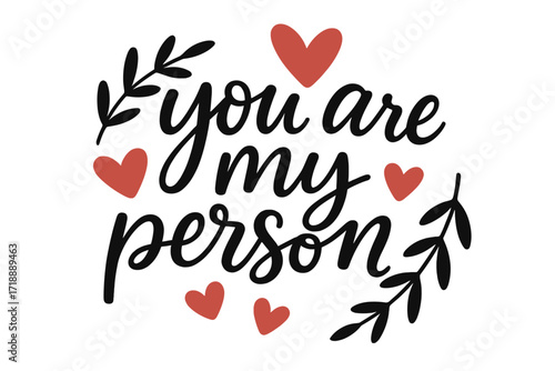 You are my person love quote. Modern calligraphy for Valentines day card. Romantic vector illustration with hearts and branches. Hand drawn lettering for print, poster, design.
