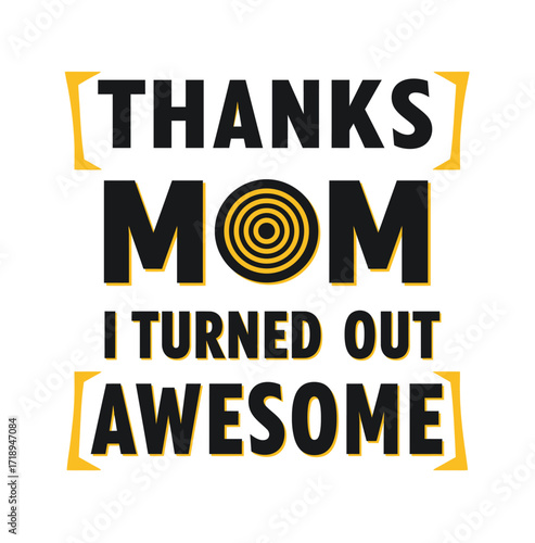 Thanks Mom I’m Awesome Design