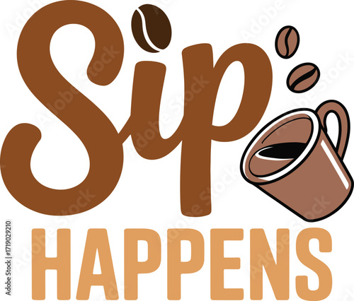 Vector art of sip happens text with coffee cup and beans