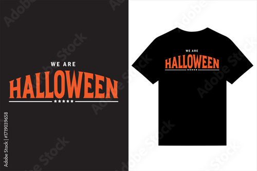 We Are Halloween Typography T Shirt Design Vector For Print, New Halloween Typography T Shirt Design, Creative Halloween T Shirt Design.