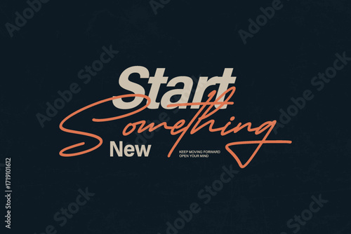 Start Something New Motivational Typography Creative streetwear concept graphic design