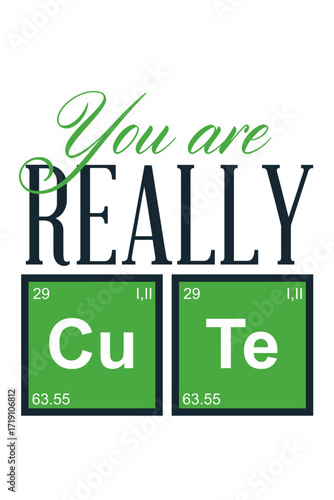 You Are Really Cute Chemistry Pun