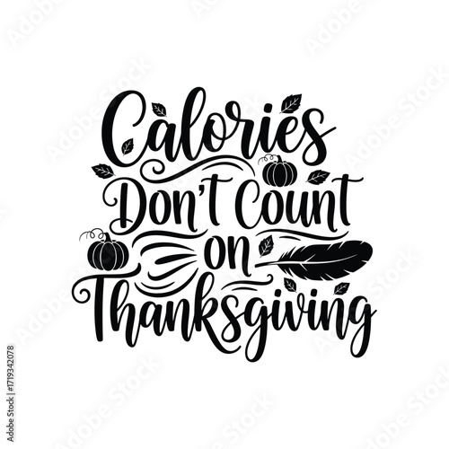 Vector art of calories dont count on thanksgiving text with pumpkins and feather
