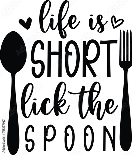 Life is short, lick the spoon graphic with spoon and fork.