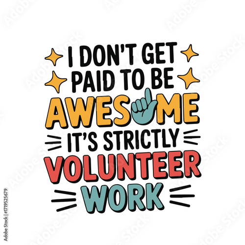 Vector art of i dont get paid to be awesome, its strictly volunteer work text with hand gesture and stars