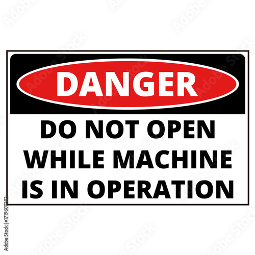 Danger do not open while machine is in operation sign isolated on a white background