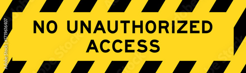 Yellow and black color with line striped label banner with word no unauthorized accesss