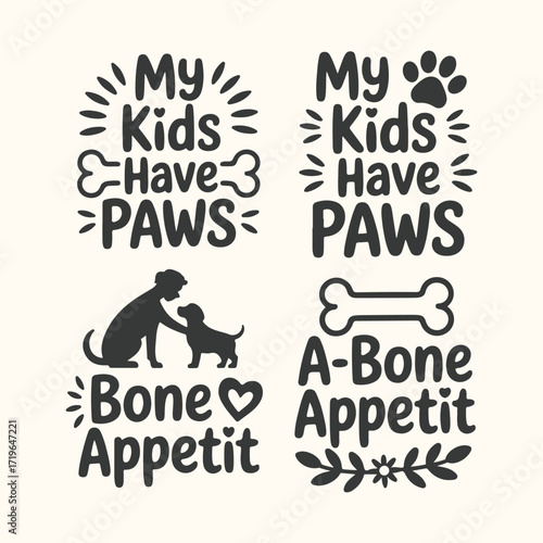 Vector art of four cute dogthemed graphic designs featuring text like my kids have paws and bone appetit, perfect for pet lovers and apparel