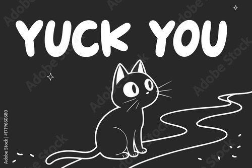 YUCK YOU: A Whimsical Black Cat Cartoon with Attitude and Sparkle—Perfect for Satirical Art and Playful Expression
