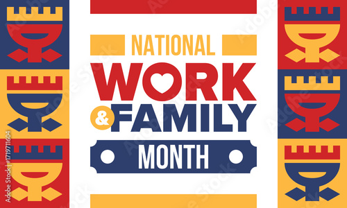 National Work and Family Month. Celebrated annual in October. Campaign in United States business. A healthy balance and a flexible work environment. Effective work. Poster, banner. Vector illustration
