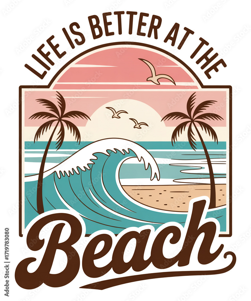 Naklejka premium Life is Better at the Beach Illustration with Palm Trees, Waves, and Seagulls Keywords: life is better at the beach, ocean, sea, waves, palm trees, seagulls, sun, sand, tropical, vacation, travel