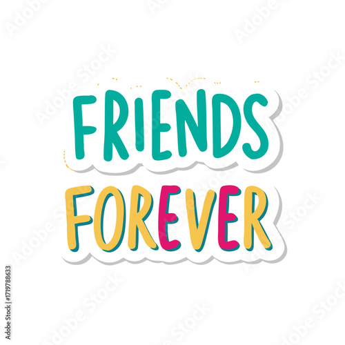 Vector art of playful lettering design with the words friends forever, conveying a message of lasting friendship and unbreakable bond
