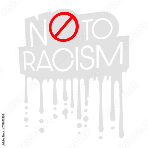 Say No To Racism Human Rights Graffiti Stamp Drops Statement Quote Text Saying Logo Symbol