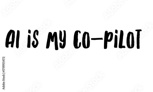 AI is my co-pilot – Typography design, tech quote. Perfect for posters, notebooks, t-shirts, social media, print and digital media in the tech and AI niche. (Version-5)