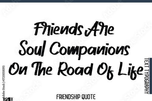 Friends Are Soul Companions On The Road Of Life    -Famous Friendship Quote Brush Lettering Typography Text Design