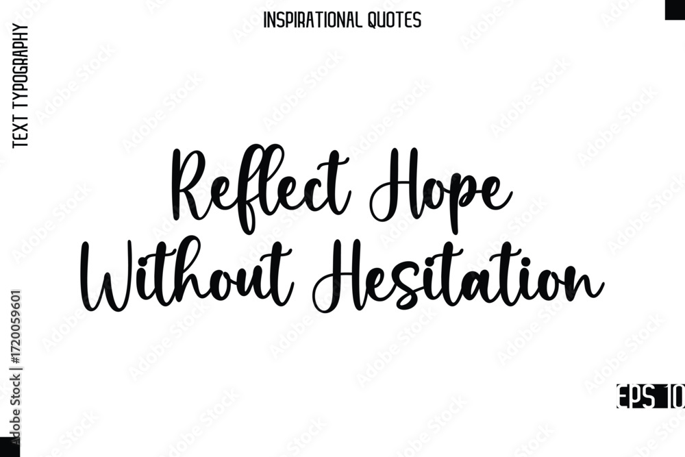 Fototapeta premium Reflect Hope Without Hesitation -Modern Stylish Typography Lettering Motivational Quote Vector Design