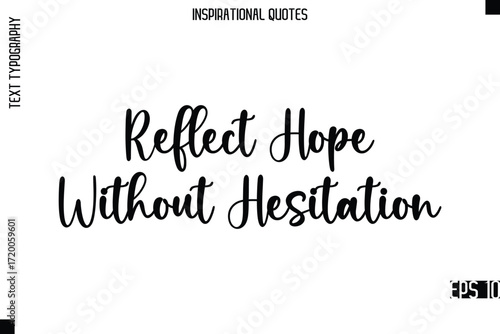 Reflect Hope Without Hesitation  -Modern Stylish Typography Lettering Motivational Quote Vector Design