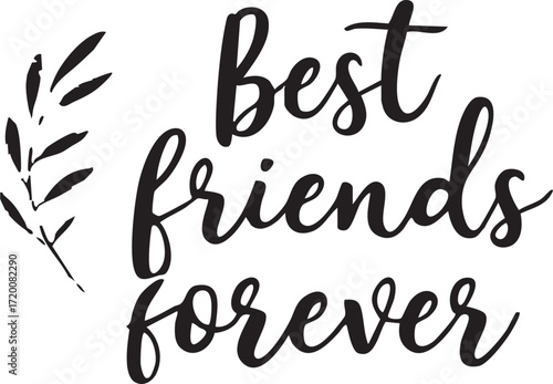 Best Friends Forever - Friendship Typography with Botanical Element

