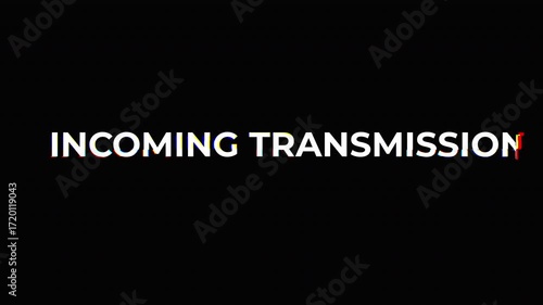 Incoming Transmission Text with Digital Glitch Effect Animation with transparent background.