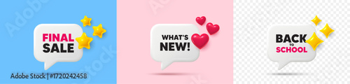 Whats new chat speech bubble. 3d stars, sparkles, hearts chat bubbles. Whats new tag. Special offer sign. New arrivals symbol. Final sale, Back to school tag. Vector