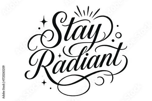 Stay Radiant Elegance. “Stay Radiant”. Elegant black modern calligraphy with graceful flowing script,