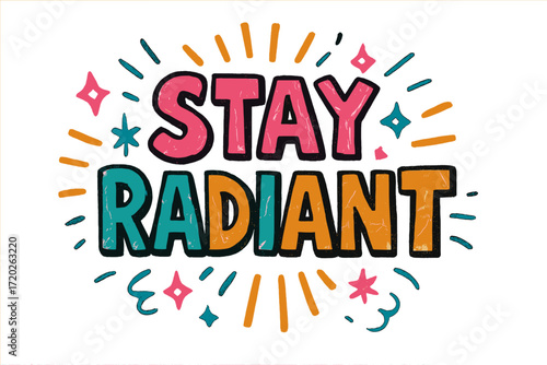 Stay Radiant Design. “Stay Radiant”. Hand-drawn doodle lettering with thick irregular marker strokes, slightly