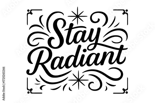 Radiant Hand Lettering. “Stay Radiant”. Black modern hand lettering with consistent flowing rhythm, clear