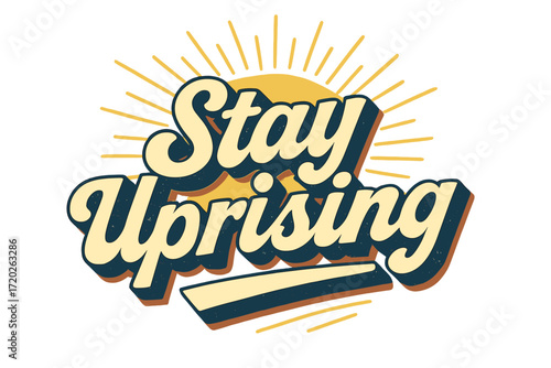Retro Revolution Design. “Stay Uprising”. Retro 3D lettering with heavy cream fills, strong navy outlines, and